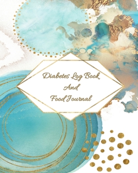 Diabetes Log Book and Food Journal: One Year Of Monitoring Your Blood Sugar To Reach Your Goals
