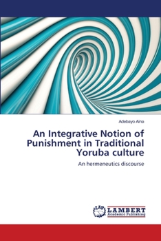 Paperback An Integrative Notion of Punishment in Traditional Yoruba culture Book