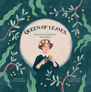 Hardcover Queen of Leaves: The Story of Botanist Ynes Mexia Book