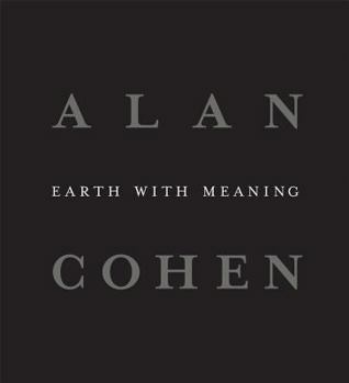 Alan Cohen: Earth with Meaning