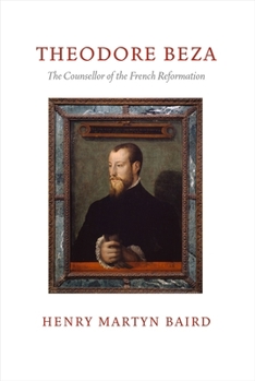 Hardcover Thedore Beza: The Counsellor of the French Reformation Book