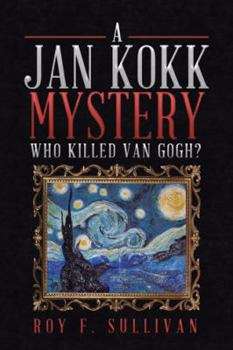 Paperback A Jan Kokk Mystery: Who Killed Van Gogh? Book