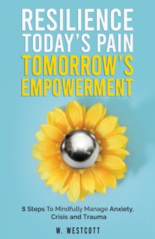 Paperback Resilience Today's Pain Tomorrow's Empowerment Book