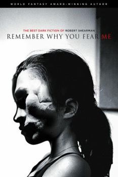 Paperback Remember Why You Fear Me: The Best Dark Fiction of Robert Shearman Book