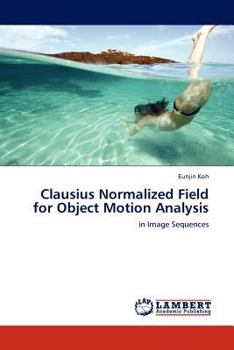 Paperback Clausius Normalized Field for Object Motion Analysis Book