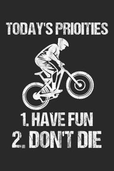 Today's Priorities 1.Don't Die 2. Have Fun: 6 x 9 Squared Notebook for Mountainbiker & Downhill Biker