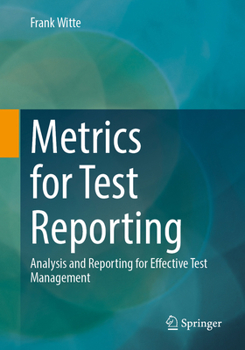 Paperback Metrics for Test Reporting: Analysis and Reporting for Effective Test Management Book