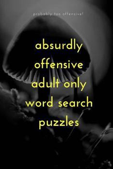 Paperback Absurdly Offensive Adult Only Word Search Puzzles Book