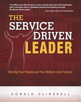 Paperback The Service Driven Leader: Moving Your People and Your Bottom Line Forward Book