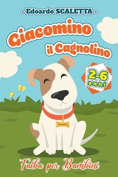 Paperback Giacomino il Cagnolino - Fiaba per bambini - 2-6 anni [Italian] Book