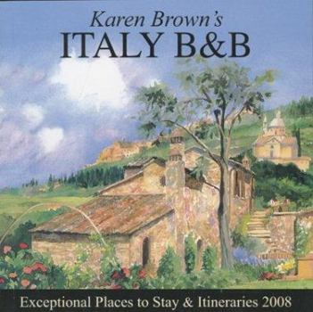 Paperback Karen Brown's Italy: Bed & Breakfasts and Itineraries (KAREN BROWN'S ITALY CHARMING BED AND BREAKFASTS) Book