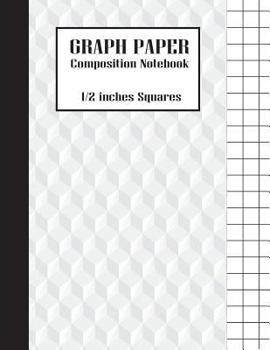 Paperback Graph Paper Composition Notebook: 1/2 inches squares - Large Print(8.5x11) 100 Pages - Composition Notebooks (Softback): Graph Paper Notebook Book