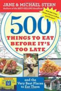 Paperback 500 Things to Eat Before It's Too Late: And the Very Best Places to Eat Them Book