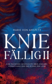 Paperback Kniefällig II: Eine packende Geschichte über Hingabe, Versuchung und das Risiko der Liebe [German] Book