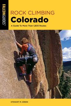 Paperback Rock Climbing Colorado: A Guide to More Than 1,800 Routes Book