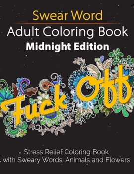 Paperback Swear Word Adult Coloring Book: Midnight Edition: Stress Relief Coloring Book