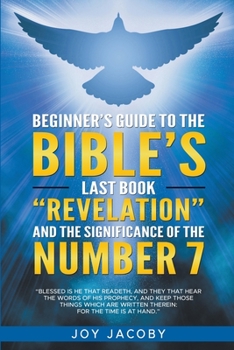 Paperback Beginners Guide To The Bibles Last Book Revelation And The Significance Of The Number 7 Book