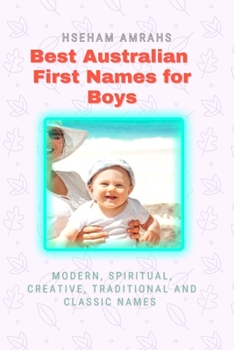 Best Australian First Names for Boys: Modern, Spiritual, Creative, Traditional and Classic Names
