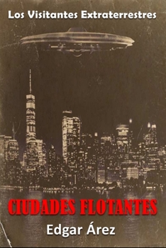 Paperback Ciudades Flotantes - Segunda Parte: Los Visitantes Extraterrestres [Spanish] Book