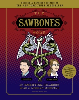 Paperback The Sawbones Book: The Hilarious, Horrifying Road to Modern Medicine: Paperback Revised and Updated for 2020 NY Times Best Seller Medicine and Science Book