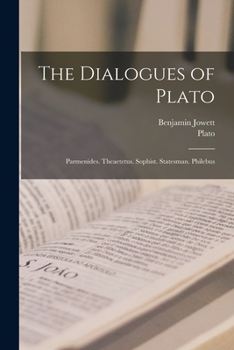 Paperback The Dialogues of Plato: Parmenides. Theaetetus. Sophist. Statesman. Philebus Book