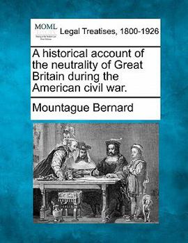 Paperback A historical account of the neutrality of Great Britain during the American civil war. Book