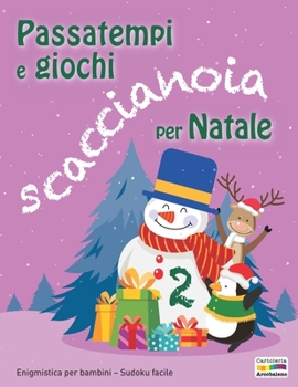 Paperback Passatempi e giochi scaccianoia per Natale 2: enigmistica per bambini - labirinti, sudoku 4x4, anagrammi, trova la parola, trova il numero. Stampa gra [Italian] Book