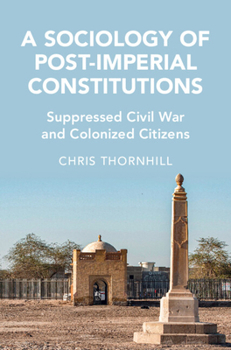 Hardcover A Sociology of Post-Imperial Constitutions: Suppressed Civil War and Colonized Citizens Book