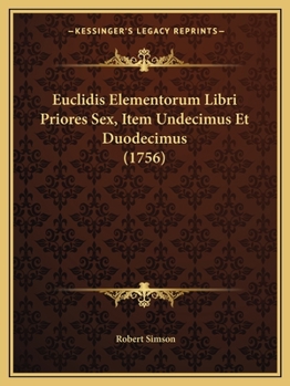 Paperback Euclidis Elementorum Libri Priores Sex, Item Undecimus Et Duodecimus (1756) [Latin] Book