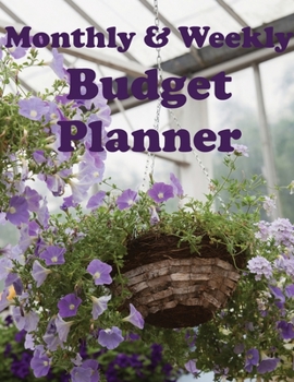 Paperback Monthly & Weekly Budget Planner: Budget money with a planner containing a monthly budget journal and a simple weekly budget Book