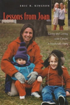 Paperback Lessons from Joan: Living and Loving with Cancer, a Husband's Story Book