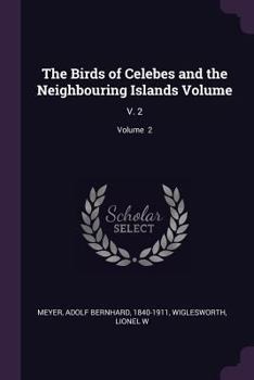 Paperback The Birds of Celebes and the Neighbouring Islands Volume: V. 2; Volume 2 Book
