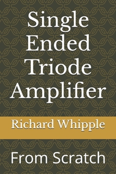 Paperback Single Ended Triode Amplifier: From Scratch Book