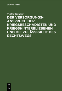 Hardcover Der Versorgungsanspruch Der Kriegsbeschädigten Und Kriegshinterbliebenen Und Die Zulässigkeit Des Rechtswegs [German] Book