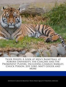 Paperback Tiger Hoops: A Look at Men's Basketball at Auburn University, the Coaches and the Prominent Players, Including Charles Barkley, Chu Book