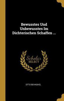 Hardcover Bewusstes Und Unbewusstes Im Dichterischen Schaffen ... [German] Book