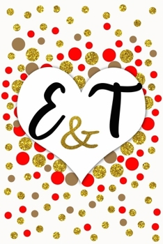 E and T Personalized Monogrammed notebook journal gift with Two Initials for Couples and lovers on valentine’s day, wedding anniversary and special ... monogram Journal with blank Lined pages