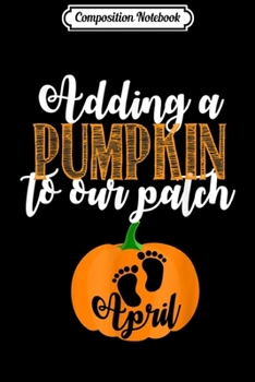 Composition Notebook: Halloween Pregnancy Due Date in April 2020 Pumpkin Journal/Notebook Blank Lined Ruled 6x9 100 Pages