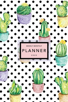 Weekly Monthly Planner 2020: Cactus Print | 6x9 in | 2020 Calendar Organizer with Bonus Dotted Grid Pages + Inspirational Quotes + To-Do Lists (Cactus Lovers)