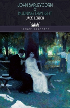 John Barleycorn & Burning Daylight