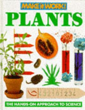 Hardcover Plants: The Hands-on Approach to Science (Make It Work! Science) Book