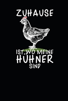 zuhause ist wo meine Hühner sind: A5 110 Seiten Punkteraster I Notizbuch I Landwirt I Landwirtschaft I Bauer I Trecker I Traktor I Geschenk (German Edition)