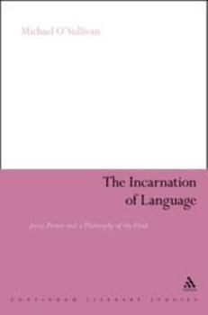 Hardcover The Incarnation of Language: Joyce, Proust and a Philosophy of the Flesh Book