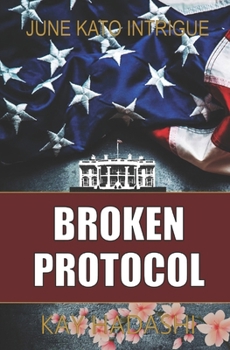 Broken Protocol - Book  of the June Kato Intrigue