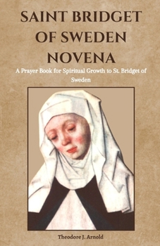 Paperback Saint Bridget of Sweden Novena: A Prayer Book for Spiritual Growth to St. Bridget of Sweden Book