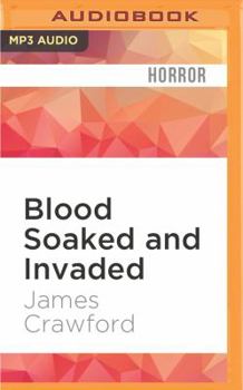 Blood Soaked and Invaded - Book #2 of the Blood Soaked