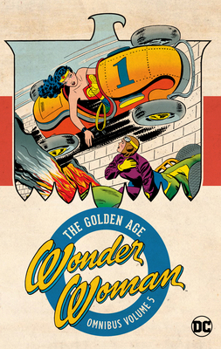Wonder Woman: the Golden Age Omnibus Vol. 5 - Book #5 of the Wonder Woman: The Golden Age #tpb3