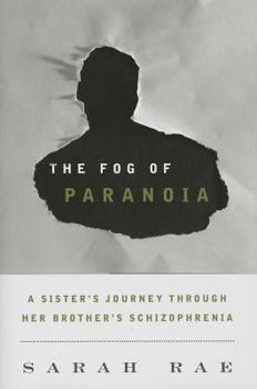 Hardcover The Fog of Paranoia: A Sister's Journey through Her Brother's Schizophrenia Book