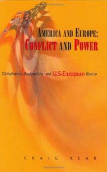 Hardcover America And Europe: Conflict And Power: Globalisation, Regionalism And U.S-European Rivalry Book