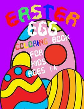 Paperback Easter Egg Coloring Book For Kids Ages 1-4: Toddlers & Preschool Easter Basket Stuffers for Girls and Boys Book